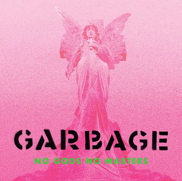 GARBAGE—NO GODS NO MASTERS
