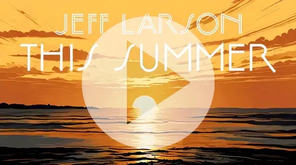 JEFF LARSON—THIS SUMMER